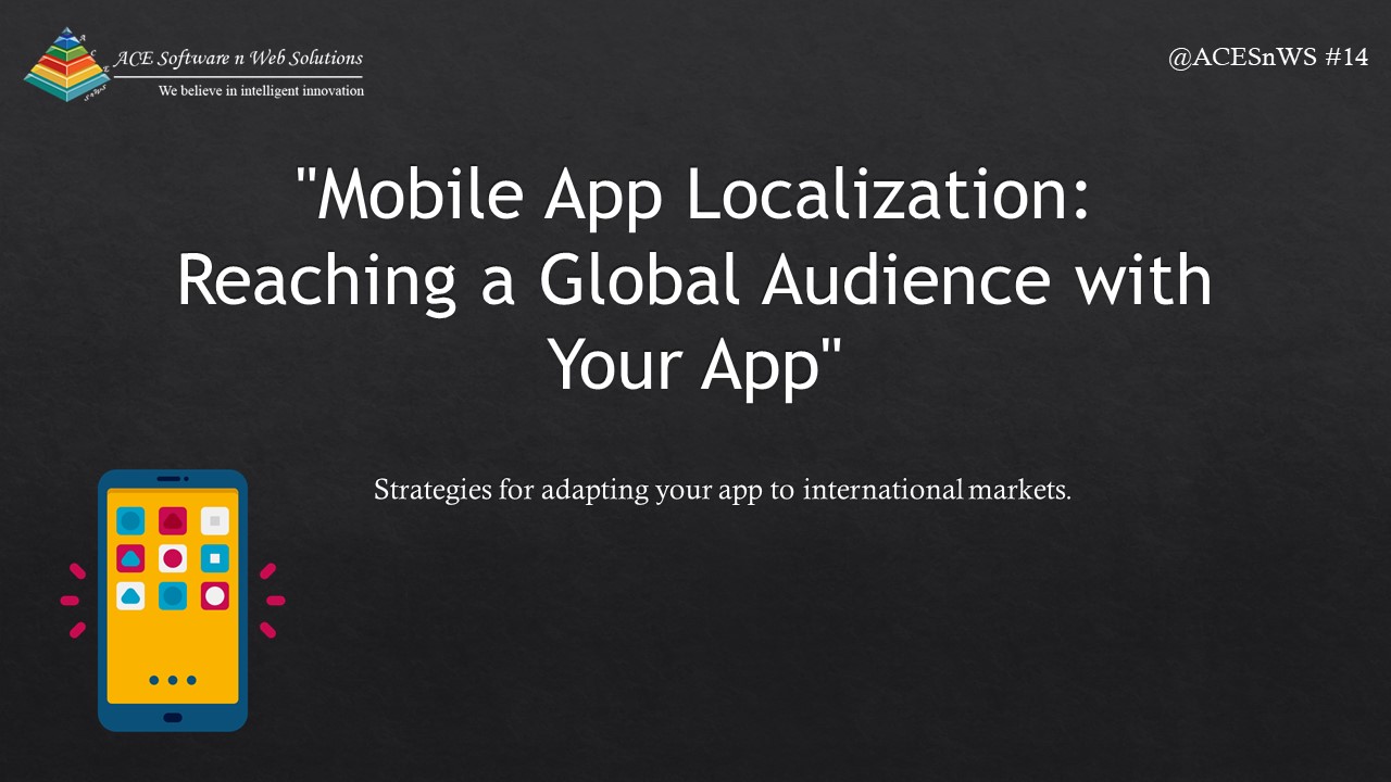 Mobile App Localization: Reaching a Global Audience with Your App