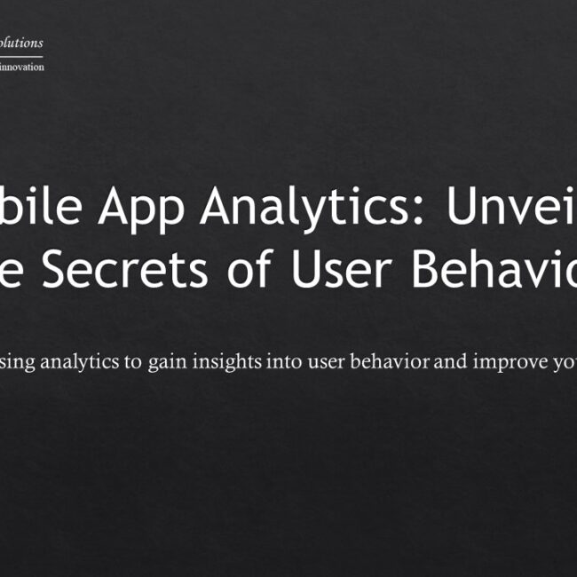 Mobile App Analytics: Unveiling the Secrets of User Behavior