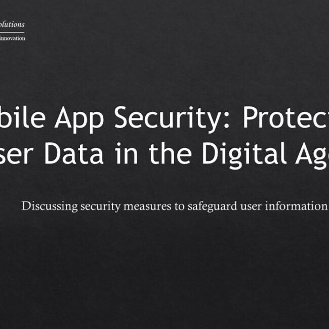 Mobile App Security: Protecting User Data in the Digital Age