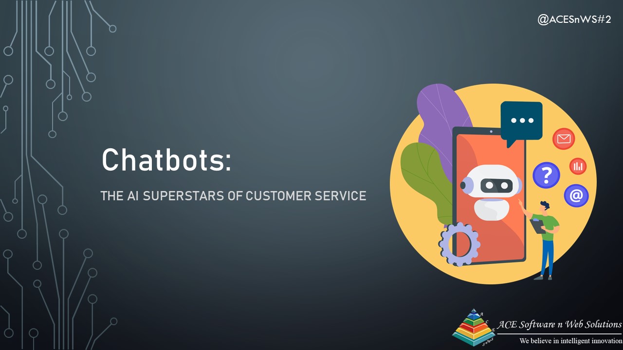 Chatbots: The AI Superstars of Customer Service