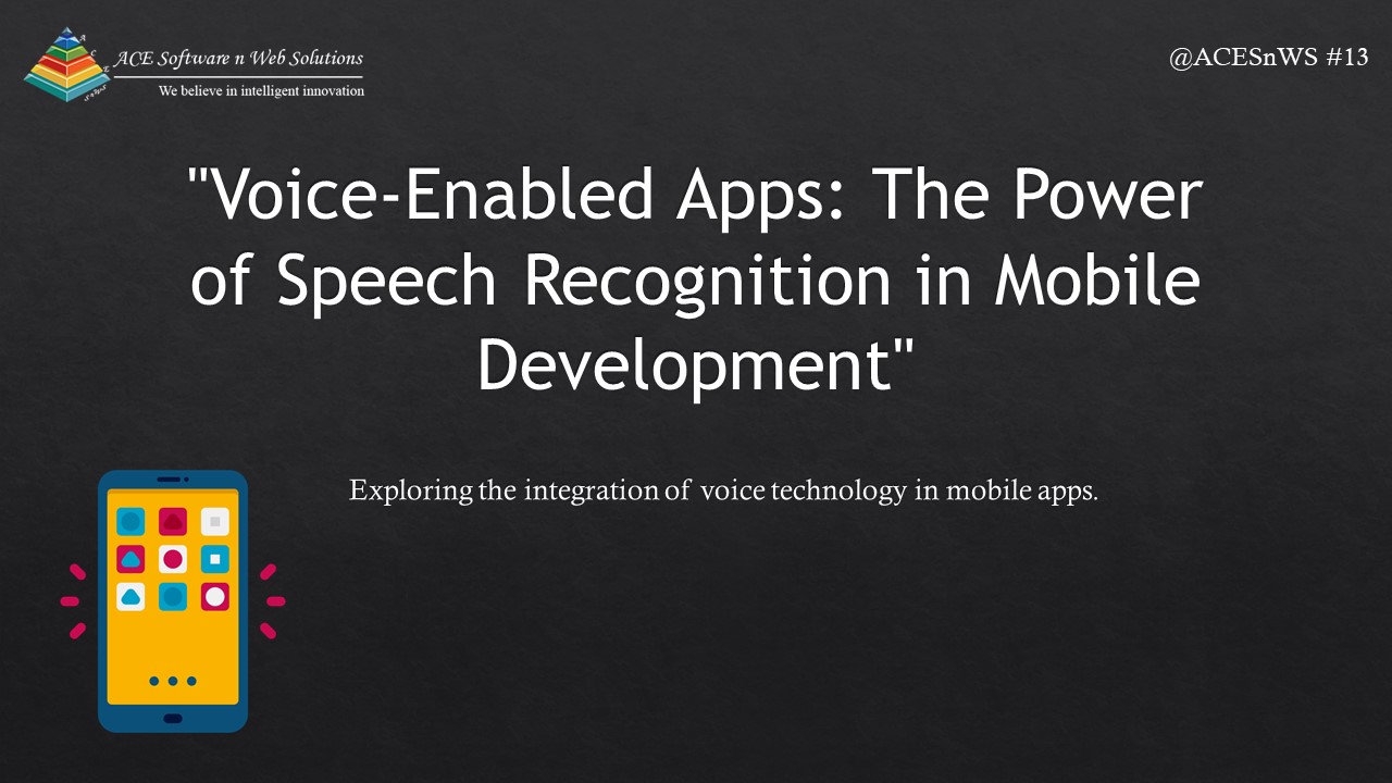 Voice-Enabled Apps: The Power of Speech Recognition in Mobile Development