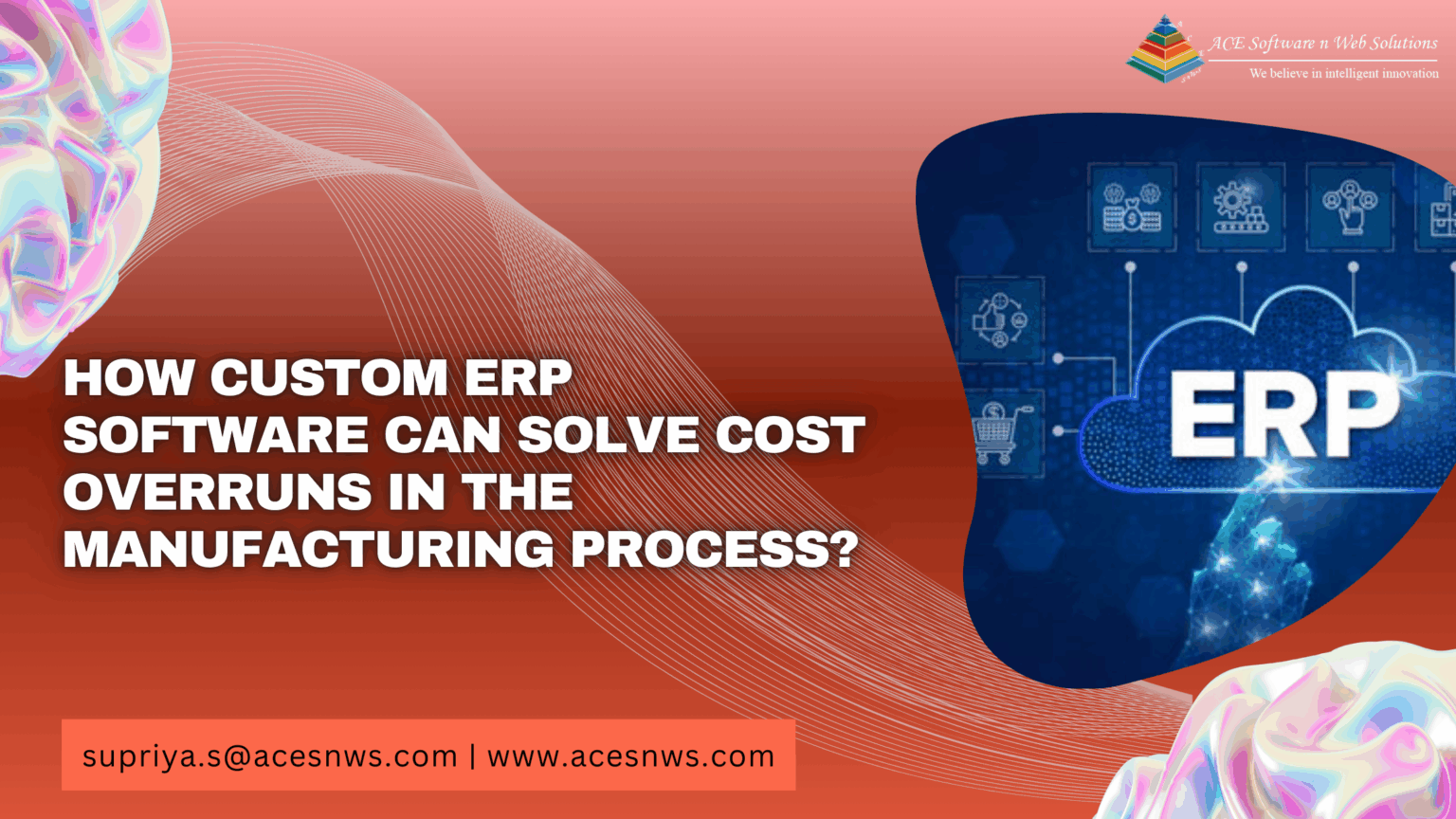 How Custom ERP Software Can Solve Cost Overruns in the Manufacturing ...